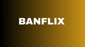 Banflix